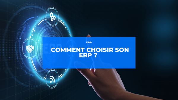 Comment choisir son ERP ?