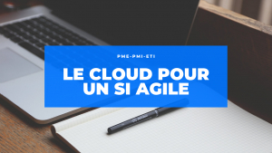 Le Cloud pour un système d’information agile dans un contexte de post-crise pour les PME et ETI